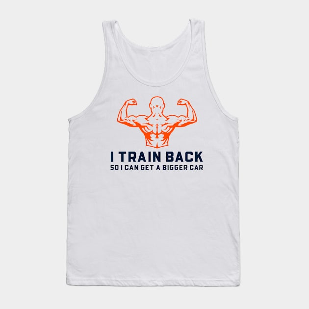 I Train Back So I Can Get a Bigger Car Tank Top by AthleteCentralThreads